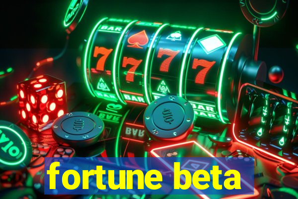 fortune beta